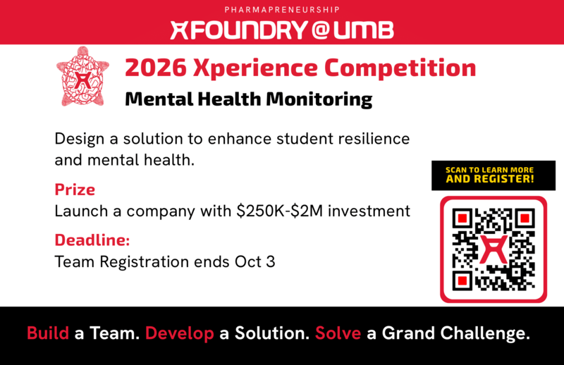 Pharmareneurship XFoundry at UMB. 2026 Xperience Competition. Mental Halth Monitoring. Design a solution to enhance student resilience and mental health.